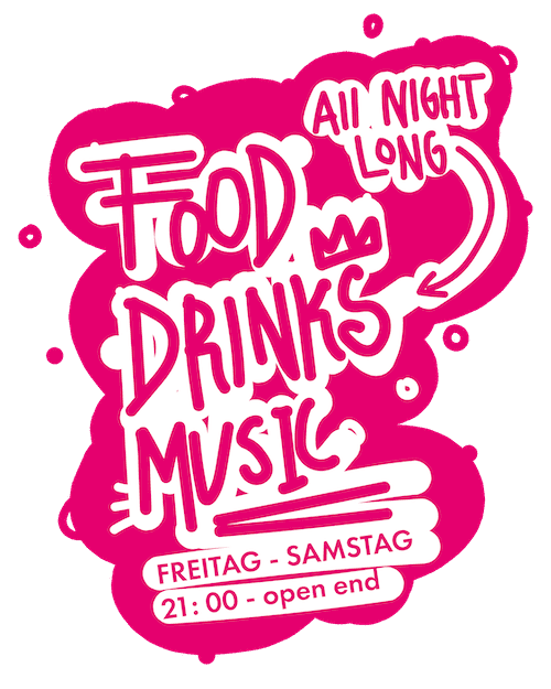 Food, Drinks & Music. Freitag und Samstag ab 21.00-open end
